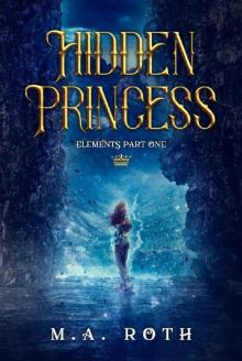 Hidden Princess (The Elements Series Book 1) Hidden Princess (The Elements Series Book 1)