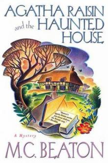 Agatha Raisin and the Haunted House Agatha Raisin and the Haunted House