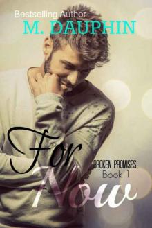 For Now (Broken Promises #1) For Now (Broken Promises #1)