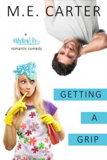 Getting a Grip: A #MyNewLife Romantic Comedy