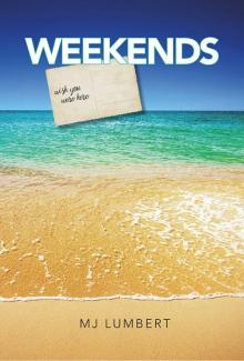 Weekends Weekends