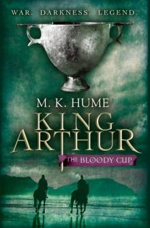 King Arthur: The Bloody Cup: Book Three King Arthur: The Bloody Cup: Book Three