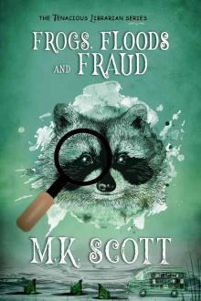 Frogs, Floods, and Fraud (The Tenacious Librarian Book 2)
