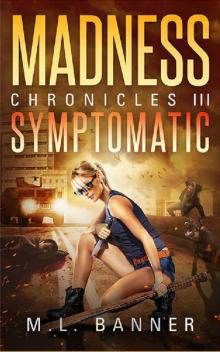 SYMPTOMATIC: An Apocalyptic Horror Thriller (MADNESS Chronicles Book 3)