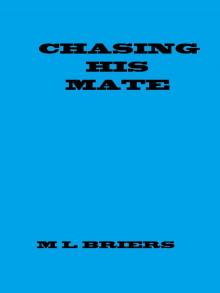 Chasing His Mate ( Lycan Romance ) Chasing His Mate ( Lycan Romance )