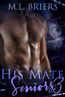His Mate -Seniors - Book Three (His Mate - Seniors 3) His Mate -Seniors - Book Three (His Mate - Seniors 3)