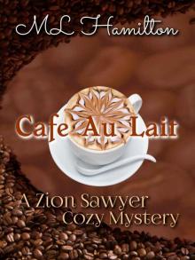 Cafe Au Lait (A Zion Sawyer Cozy Mystery Book 2) Cafe Au Lait (A Zion Sawyer Cozy Mystery Book 2)