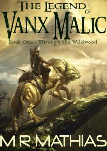 Through the Wildwood (The Legend of Vanx Malic Book 1) Through the Wildwood (The Legend of Vanx Malic Book 1)