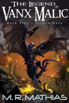 Trigon Daze: (The Legend of Vanx Malic Book Five) Trigon Daze: (The Legend of Vanx Malic Book Five)