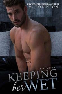 Keeping Her Wet: A Novella Keeping Her Wet: A Novella
