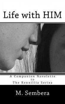 Life With HIM: Rennillia Series Prequel (Companion Novelette) Life With HIM: Rennillia Series Prequel (Companion Novelette)