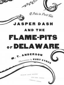 Jasper Dash and the Flame-Pits of Delaware Jasper Dash and the Flame-Pits of Delaware