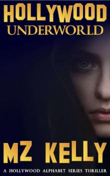 Hollywood Underworld_A Hollywood Alphabet Series Thriller Hollywood Underworld_A Hollywood Alphabet Series Thriller