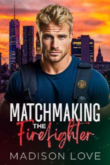 Matchmaking the Firefighter (Just4You Matchmaker Series) Matchmaking the Firefighter (Just4You Matchmaker Series)