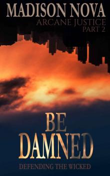 Be Damned: Arcane Justice 2 Be Damned: Arcane Justice 2