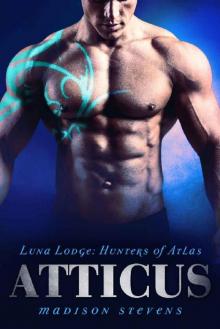 Atticus: #8 (Luna Lodge: Hunters of Atlas) Atticus: #8 (Luna Lodge: Hunters of Atlas)