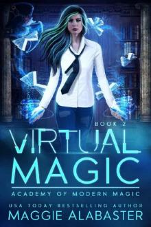 Virtual Magic (Academy of Modern Magic Book 2) Virtual Magic (Academy of Modern Magic Book 2)