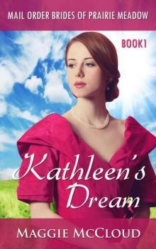 Kathleen's Dream (Mail-Order Brides Of Prairie Meadow 1) Kathleen's Dream (Mail-Order Brides Of Prairie Meadow 1)