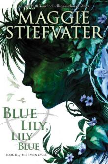 The Raven Cycle #3: Blue Lily, Lily Blue The Raven Cycle #3: Blue Lily, Lily Blue
