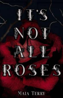 It's Not All Roses It's Not All Roses