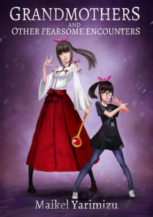 Grandmothers and Other Fearsome Encounters