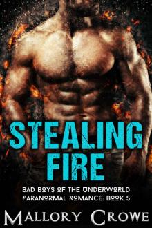 Stealing Fire (Bad Boys Of The Underworld Book 5)