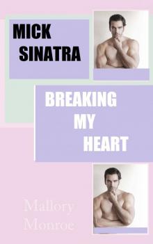 Mick Sinatra: Breaking My Heart Mick Sinatra: Breaking My Heart