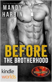 Brotherhood Protectors: Before The Brotherhood (Kindle Worlds Novella)