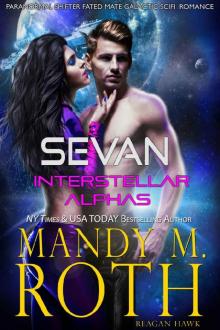 Sevan: Paranormal Shifter Fated Mate Galactic SciFi Military Romance (Interstellar Alphas Book 1) Sevan: Paranormal Shifter Fated Mate Galactic SciFi Military Romance (Interstellar Alphas Book 1)