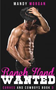 Ranch Hand Wanted (Curves And Cowboys Book 3)