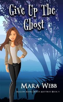Give Up The Ghost (Hallow Haven Witch Mysteries Book 9) Give Up The Ghost (Hallow Haven Witch Mysteries Book 9)