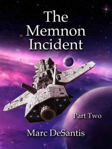 The Memnon Incident: Part 2 of 4 (A Serial Novel) The Memnon Incident: Part 2 of 4 (A Serial Novel)