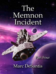 The Memnon Incident: Part 4 of 4 (A Serial Novel)