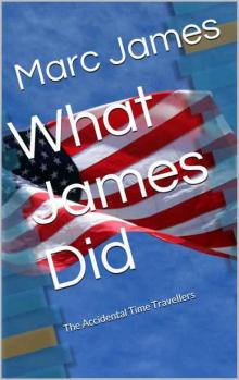 What James Did: The Accidental Time Travellers-Book 3