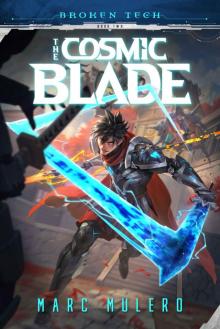 The Cosmic Blade (Broken Tech Book 2) The Cosmic Blade (Broken Tech Book 2)