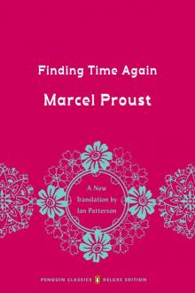 Finding Time Again: In Search of Lost Time, Volume 7 Finding Time Again: In Search of Lost Time, Volume 7