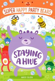 Super Happy Party Bears--Staying a Hive Super Happy Party Bears--Staying a Hive