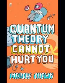 Quantum Theory Cannot Hurt You Quantum Theory Cannot Hurt You