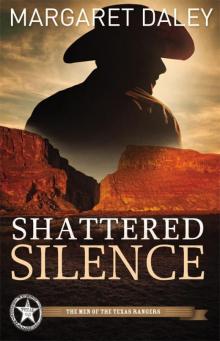 Shattered Silence: Men of the Texas Rangers Series #2 Shattered Silence: Men of the Texas Rangers Series #2