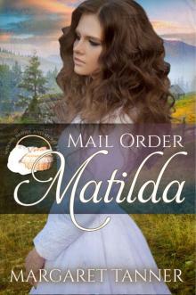 Mail Order Matilda (Widows, Brides, and Secret Babies Book 18) Mail Order Matilda (Widows, Brides, and Secret Babies Book 18)