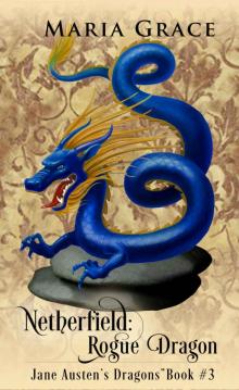 Netherfield: Rogue Dragon: A Pride and Prejudice Variation (Jane Austen's Dragons Book 3) Netherfield: Rogue Dragon: A Pride and Prejudice Variation (Jane Austen's Dragons Book 3)