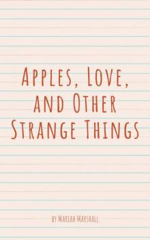 Apples, Love, and Other Strange Things