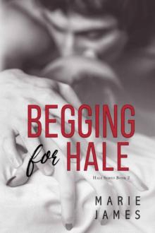 Begging for Hale Begging for Hale