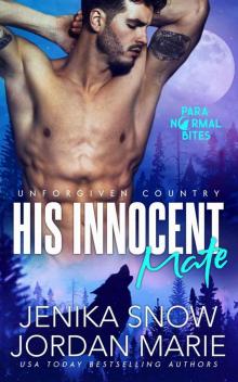 His Innocent Mate: Unforgiven Country Book One His Innocent Mate: Unforgiven Country Book One