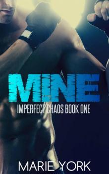 Mine (Fighter Romance) (Imperfect Chaos #1) Mine (Fighter Romance) (Imperfect Chaos #1)