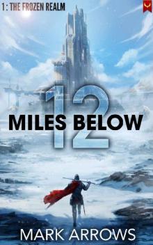 12 Miles Below: The Frozen Realm: (A Progression Fantasy Epic) 12 Miles Below: The Frozen Realm: (A Progression Fantasy Epic)