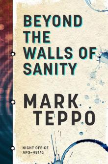 Beyond the Walls of Sanity Beyond the Walls of Sanity