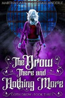 The Drow There and Nothing More (Goth Drow Book 3)