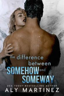 The Difference Between Somehow and Someway_Aly Martinez The Difference Between Somehow and Someway_Aly Martinez