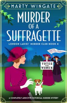Murder of a Suffragette: A completely addictive historical murder mystery (London Ladies' Murder Club Book 4) Murder of a Suffragette: A completely addictive historical murder mystery (London Ladies' Murder Club Book 4)